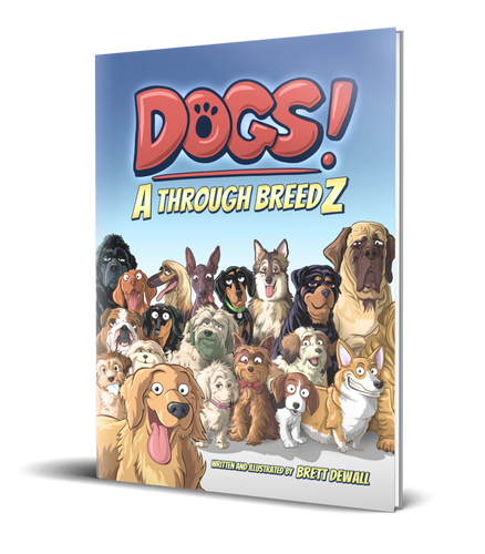 Dogs! A Through BreedZ - THE AMAZING HARDBACK EDITION