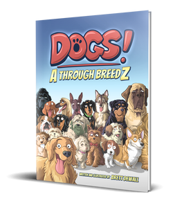 Dogs! A Through BreedZ - HARDBACK EDITION