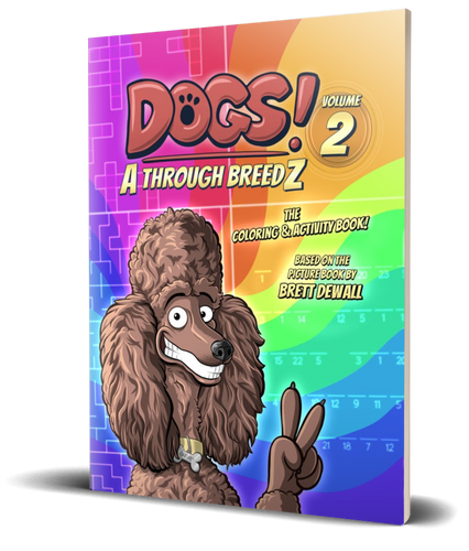 Dogs! A Through BreedZ - Volume 2 - The Coloring & Activity Book